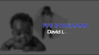 Ffe Byagaana  David Lutalo Official Lyric Video [upl. by Hanson156]