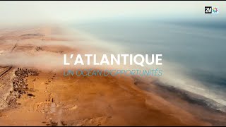 Documentaire L’Atlantique Un Océan d’Opportunités [upl. by Veron]