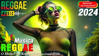 Reggae do Maranhão 2024 🍒 O Melhor do Reggae Internacional 🌈 Reggae Remix 2024 [upl. by Ahsinal]