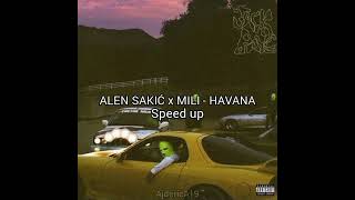 ALEN SAKIĆ x MILI  HAVANA Speed up [upl. by Enirehtahc]