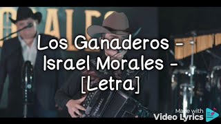 Los Ganaderos  Israel Morales  Letra [upl. by Irehj645]