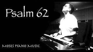 Worship Music  Psalm 62  Piano worship Soaking Prayer Music  Musica para orar adoracion profetica [upl. by Harshman]