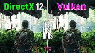 The Last of Us Part 1  DirectX 12 vs Vulkan [upl. by Llennoc]