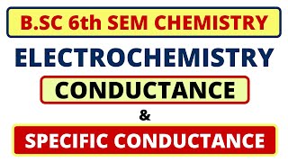 🔥Electrochemistry  Conductance amp Specific Conductance  BSC 6th Sem Physical Chemistry [upl. by Eiromem520]