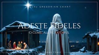 Adeste Fideles ⛨ O Come All Ye Faithful ✦ Christmas Gregorian Chant 432Hz [upl. by Luapnoj461]