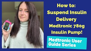 How to Suspend Insulin Delivery on Medtronic 780g Insulin Pump [upl. by Notnirt]