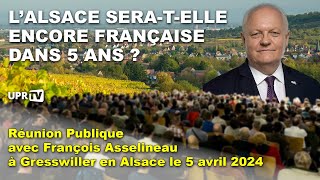 LAlsace seratelle encore française dans 5 ans   Réunion Publique  Gresswiller en Alsace [upl. by Nadab472]