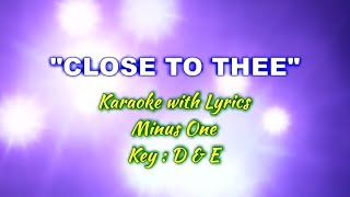 CLOSE TO THEE  Karaoke Key  D [upl. by Serrano]