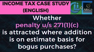 Whether penalty us 2711c is attracted where addition is on estimate basis for bogus purchases [upl. by Ayouqes]