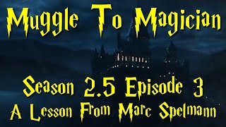 Muggle To Magician  Season 25 Episode 3 A Lesson From Marc Spelmann  The Mattumentary [upl. by Iarised]