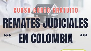 CURSO CORTO REMATES JUDICIALES EN COLOMBIA  Curso Gratis [upl. by Maffa202]