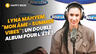 Happy Beur Lyna Mahyem quotMon âme  Summer vibesquot  un double album pour l’été [upl. by Llenyaj]