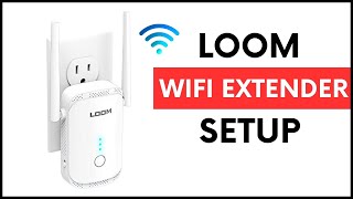 SETUP Your Loom WiFi Extender in Minutes [upl. by Uno]