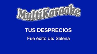 Tus Desprecios  Multikaraoke  Fue Éxito De Selena [upl. by Janella]