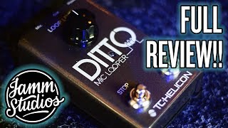 TCHelicon Ditto Mic Looper full review [upl. by Nivrem]