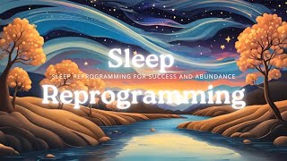 Sleep Reprogramming for Success and Abundance [upl. by Asiret]