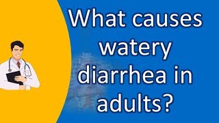 What causes watery diarrhea in adults   Health For All [upl. by Clute]