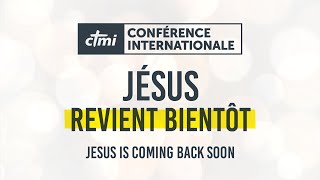 Jésus revient bientôt  Conférence Internationale CTMI 2023  Jour 5 [upl. by Anaugal459]