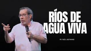 Ríos de agua viva  Pr Raúl Justiniano [upl. by Zach476]