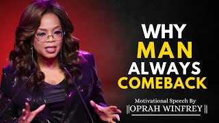 THE REAL REASON MAN COME BACK AFTER REJECTING YOU  OPRAH WINFREY MOTIVATIONAL SPEECH [upl. by Navanod322]