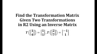 Find the Transformation Matrix Given Two Transformations in R2 Using an Inverse Matrix [upl. by Ociredef]