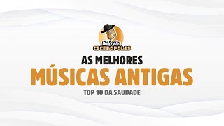 As melhores músicas antigas  Top 10 da Saudade [upl. by Burnham]