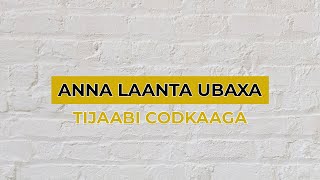 Tijaabi Codkaaga 2022  Anna Laanta Ubaxa [upl. by Artined]