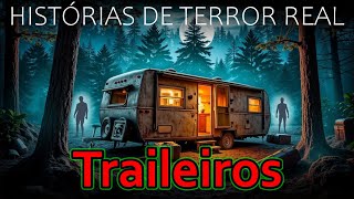 4 Histórias de Terror NUNCA CONTADAS de TRAILEROS  Relatos de horror  Ep 10 [upl. by Adnwahsat]