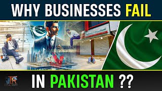 Why businesses Fail in Pakistan  The Dark Reality of Failure  JTR Media House [upl. by Clair598]