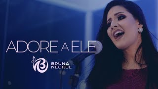 Bruna Neckel  Adore a Ele  Clipe Oficial [upl. by Scoter]