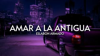 Amarte a La Antigua  Eslabon Armado  SLOWED [upl. by Neeroc]