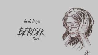 DERE  BERISIK lirik [upl. by Jovia59]