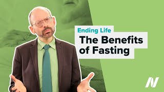 VSED The Benefits of Fasting for Ending Life [upl. by Laemaj523]