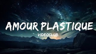 VIDEOCLUB  Amour plastique Lyrics  Paroles  15p LyricsLetra [upl. by Chastity]