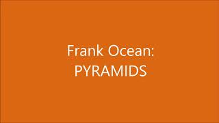 Frank Ocean  Pyramids [upl. by Ahsinwad114]