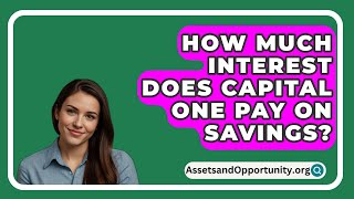 How Much Interest Does Capital One Pay On Savings  AssetsandOpportunityorg [upl. by Reginnej519]