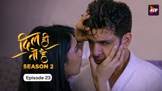 Dil Hi Toh Hai Season 2 Episode 23  Another chance  Yogita Bihani Karan Kundra [upl. by Luigino]