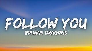 Imagine Dragons  Follow You Lyrics [upl. by Atinus]