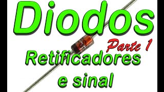 Diodos  O que são Retificadores e Sinal  Parte 1 [upl. by Nomi699]