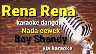 Rena renaKaraoke dangdutNada cewekBoy shandy [upl. by Ajet167]