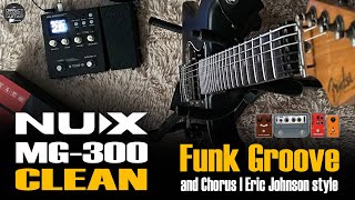 NUX MG 300 CLEAN Funk Groove CORY WONG style  Chorus ERIC JOHNSON style [upl. by Darrell]