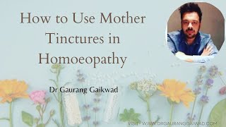 How to use mother tinctures in Homeopathy Dr Gaurang Gaikwad [upl. by Ylime296]