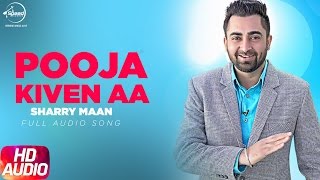 Pooja Kiven Aa  Full Audio Song   Sharry Maan  Jatt and Juliet  Full Audio Song  Speed Records [upl. by Selinski132]