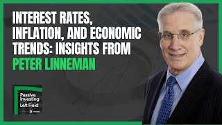 Interest Rates Inflation and Economic Trends Insights from Peter Linneman [upl. by Marieann]