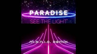 Paradise  See The Light  MANIC Remix Radio Edit [upl. by Jerrie]