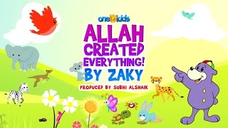 Allah Created Everything  Song by Zaky [upl. by Naxela261]