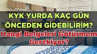 KYK YURDA KAÇ GÜN ÖNCEDEN GİDEBİLİRİM HANGİ BELGELERİ GÖTÜRMELİYİM [upl. by Charla]