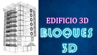 EDIFICIO EN AUTOCAD 3D  BLOQUES [upl. by Atinahc]