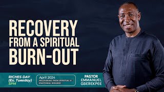 Recovery from a spiritual burnout  Pastor Emmanuel GBEREKPEE 242024 [upl. by Cline373]