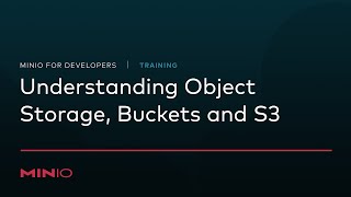 MinIO for Developers  Session 1 Understanding Object Storage Buckets and S3 [upl. by Saberhagen]